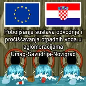 Poboljšanje sustava odvodnje i pročišćavanja otpadnih voda u aglomeracijama Umag-Savudrija-Novigrad